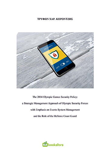 The 2004 Olympic Games Security Policy - A Strategic Management Approach of Olympic Security Forces with Emphasis on Events System Management and the Role of the Hellenic Coast Guard